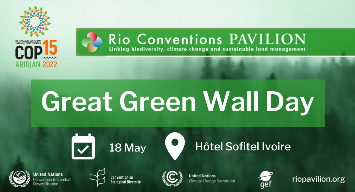 Great Green Wall Day, Rio Conventions Pavilion, COP15, Abidjan, Côte d'Ivoire, May 2022